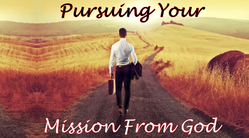Pursuing Your Mission from God – Journey Step #4